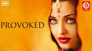 Provoked (Full HD) - Full Hollywood Movie | Aishwarya Rai | Nandita Das | Naveen Andrews | New Movie