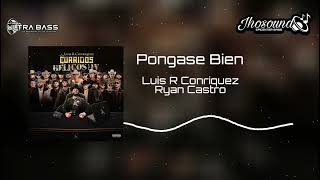 Póngase Bien (Epicenter) Luis R Conriquez × Ryan Castro