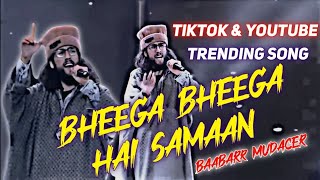 Bheega Bheega Hai Samaan | Baabarr Mudacer | Tu Nahi To Ye Rutt | New TikTok Viral Song 2024
