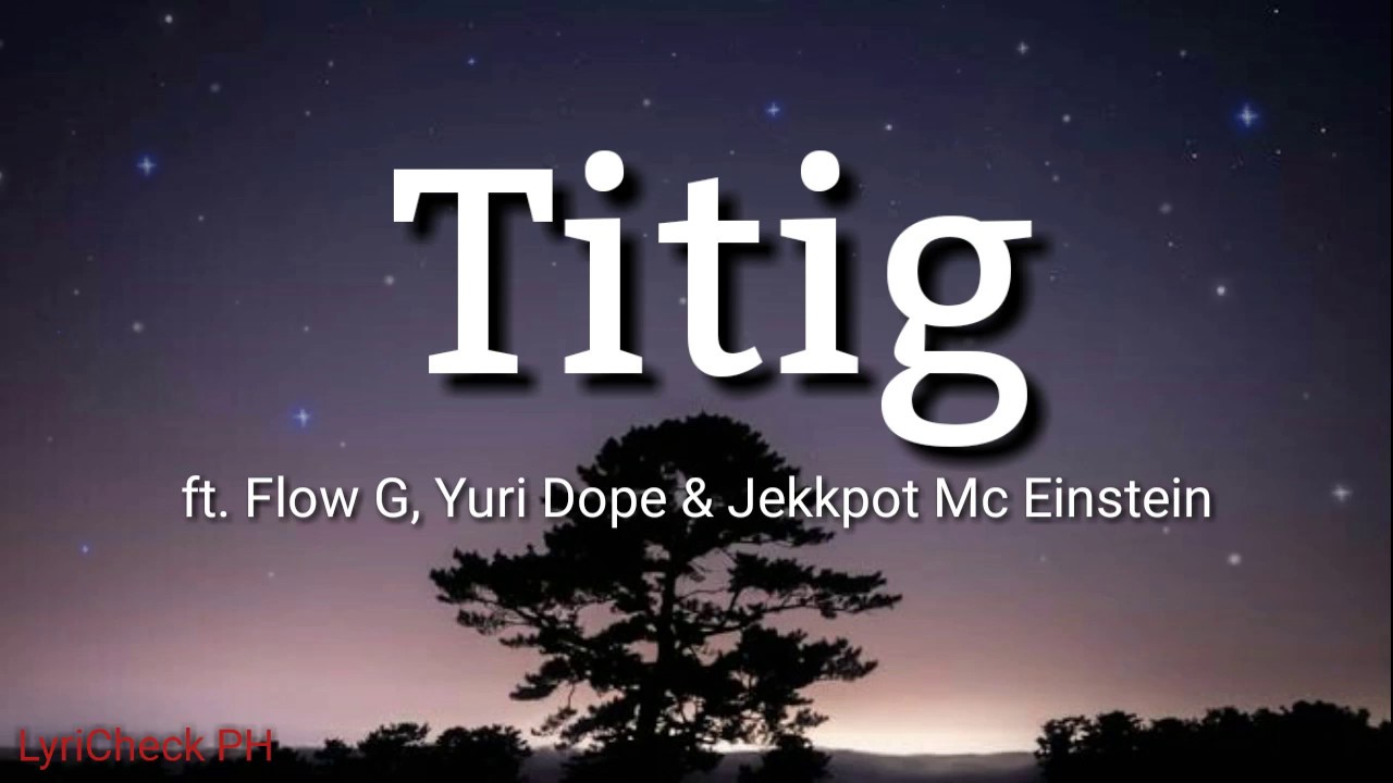 Titig - Ft. Flow G, Yuri Dope & Jekkpot – Mc Einstein (official Lyrics ...