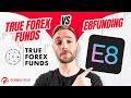 E8 Funding or True Forex Funds, two amazing prop firms.