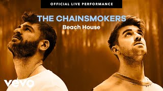 The Chainsmokers - "Beach House" Official Live Performance | Vevo