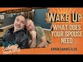 WakeUp Daily Devotional | What Does Your Spouse Need | Ephesians 5:33