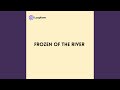 Frozen of the River