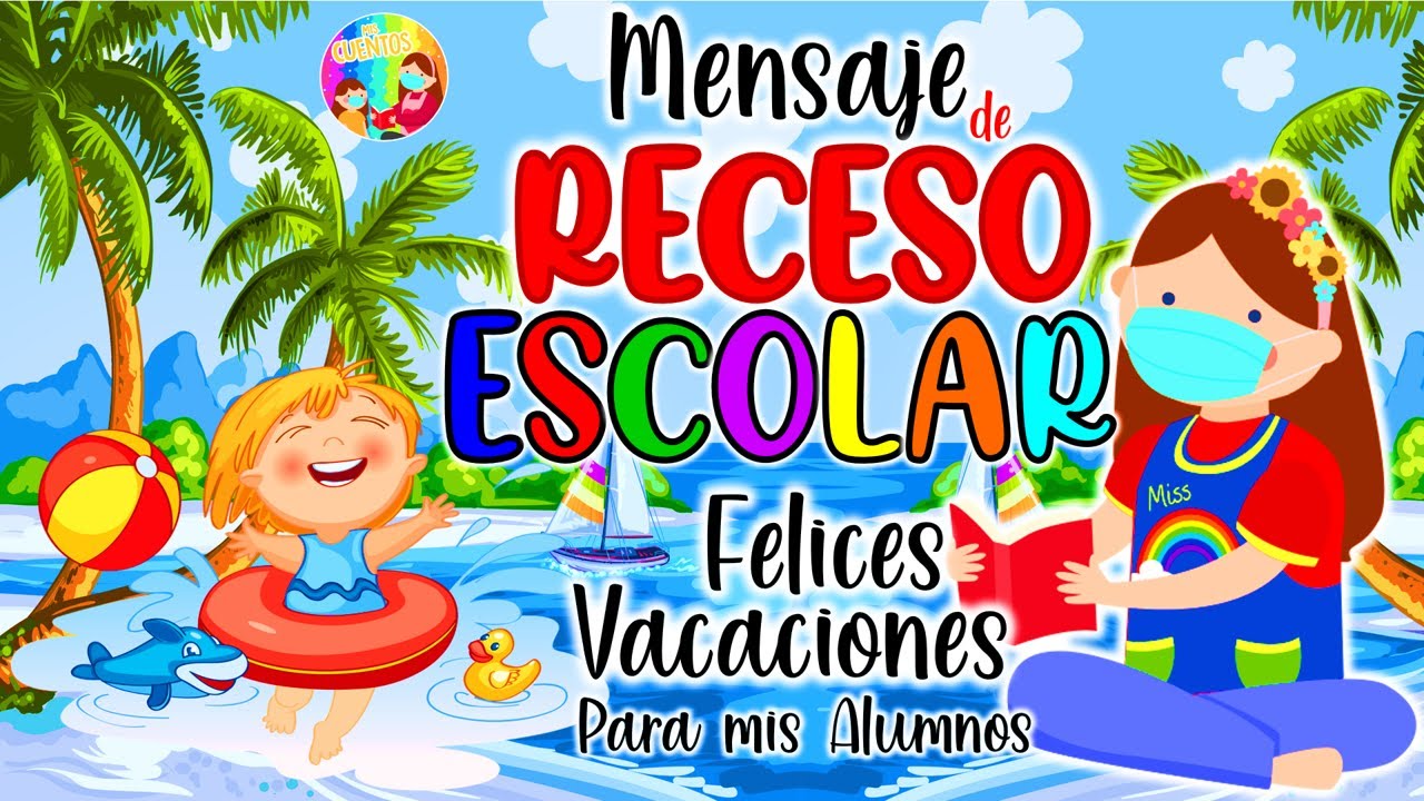 FELICES VACACIONES🏖Mensaje De Receso Escolar - YouTube