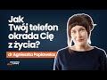 Jak przestać się rozpraszać i maksymalnie wykorzystywać dzień i życie? | dr Agnieszka Popławska