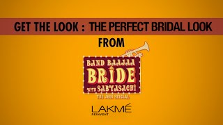 Band Baaja Bride Get the look: The Perfect Bridal Look