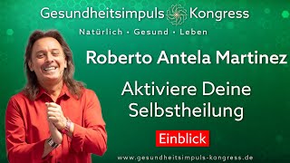 Aktiviere Deine Selbstheilung - Roberto Antela Martinez - Einblick - Gesundheitsimpuls Kongress 2023