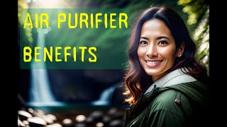 Air Purifier Benefits - How An Air Purifier Works? - Air Purifier Technology