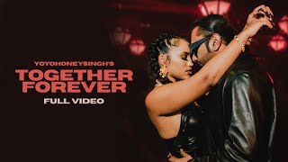 Together Forever | Yo Yo Honey Singh | Love Song | Full Video