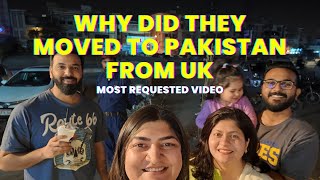 Why Did They Move to Pakistan From UK | Is Pakistan Better Than The UK | Farewell UK #pakistani