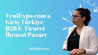 Introduction to YeniExpo.com Türkiye B2B E-Commerce Export Market