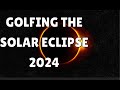 Golfing in the Eclipse - 3 Months Ago