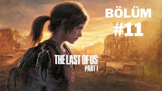 Bir Tek Sen Varsın! - The Last Of Us Part 1 Bölüm #11