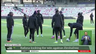 Bafana Bafana must win game against Zimbabwe
