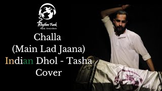 Challa (Main Lad Jaana) Indian Dhol - Tasha ( ढोल ताशा ) Cover || @RhythmFunk || 2021