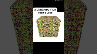 A.I. Solve 100 x 100 Rubik’s Cube
