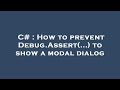 C# : How to prevent Debug.Assert(...) to show a modal dialog
