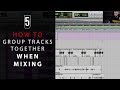 How To Group Tracks in Pro Tools (& Other DAWs) When Mixing