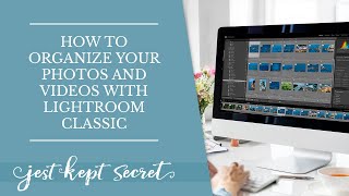 How to Organize Your Photos and Videos with Lightroom Classic
