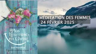 Méditation des Femmes : 24 Février 2025, Sacrifice accepté, Faveur accordée. P.S. : \