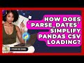 How Does `parse_dates` Simplify Pandas CSV Loading? - Python Code School
