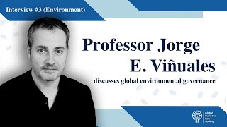 Interview GBLS #3 (Global environmental governance) - Professor Jorge E. Viñuales