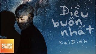 KAI ĐINH l ĐIỀU BUỒN NHẤT | OFFICIAL LYRIC VIDEO