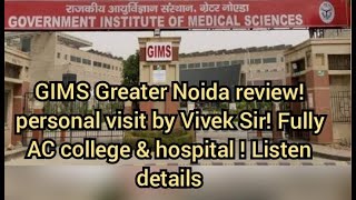 GIMS Greater Noida review! personal visit by Vivek Sir! Fully AC college \u0026 hospital ! Listen details