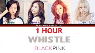 BLACKPINK Whistle lyrics 1hour / 블랙핑크 휘파람 1시간 가사  / BLACKPINK Whistle 1時間耐久