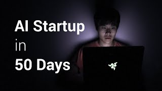 50 Days of Building an AI Startup in 5 Minutes