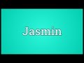 Jasmin Meaning