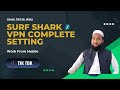 Surfshark VPN Complete Settings for TikTok on Your Phone  #surfshark #MobileVPN