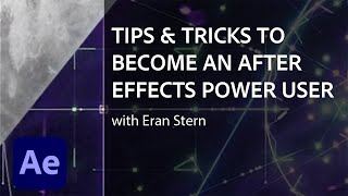 Tips & Tricks to Become an After Effects Power User with Eran Stern | Adobe Creative Cloud