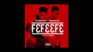 Ogidibrown ft Strongman- Fefeefe (Audio slide) prod by kc beatz