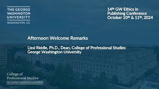 Afternoon Welcome Remarks: GW Ethics in Publishing Conference 2024