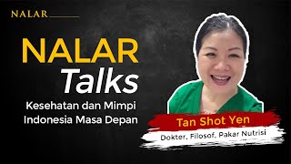 NALAR Ep. 41. TAN SHOT YEN: KESEHATAN & MIMPI INDONESIA MASA DEPAN