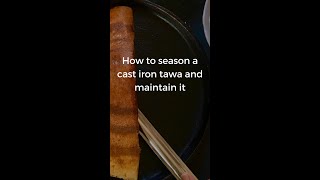 How to season and maintain a cast iron dosa tawa