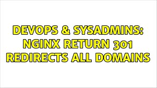 DevOps & SysAdmins: Nginx return 301 redirects all domains