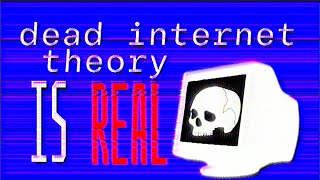 dead internet theory is real now