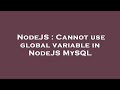 NodeJS : Cannot use global variable in NodeJS MySQL