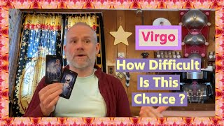 Virgo - How Difficult Is This Choice ?