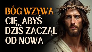 BÓG WZYWA CIĘ DO NOWEGO DZISIAJ: ON NIE CHCE, ABYŚ POZOSTAWAŁ WIĘŹNIEM UPADKÓW PRZESZŁOŚCI