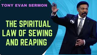 Tony Evans Sermon 2023 I The Spiritual Law of Sewing and Reaping