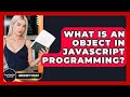 What Is An Object In JavaScript Programming? - JavaScript Toolkit