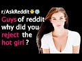 Guys of Reddit why did you reject the hot girl? | (r/Askreddit Top Posts)