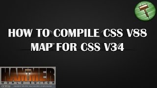 [TUTORIAL] How To Compile Css v88 Map for v34 - Source SDK