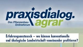 praxisdialog.agrar 2022: #07 | Erfahrungsaustausch: Wo können kon. \u0026 ök. LW voneinander profitieren?