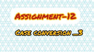 case conversion _3 // coding practice_12// ccbpnxtwave// Nxtwave// Python coding