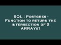 SQL : Postgres - Function to return the intersection of 2 ARRAYs?